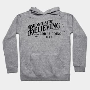 Don't stop believing. God is going to do it! (Isaiah 66:9) Hoodie